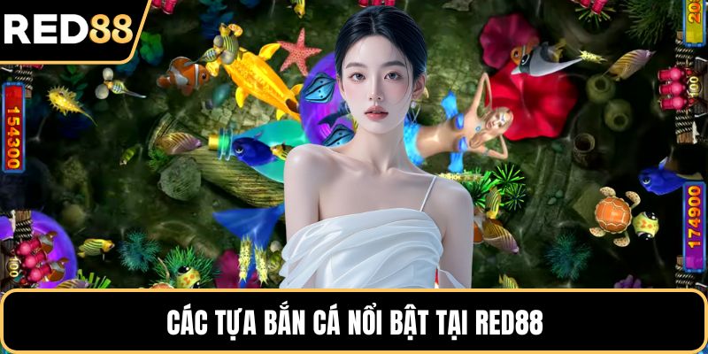 Các tựa bắn cá nổi bật tại RED88