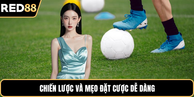 Chiến lược và mẹo đặt cược dễ dàng