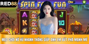 Mẹo Chơi Nổ Hũ Nhanh Thắng