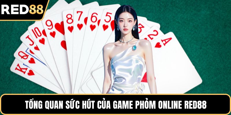 Tổng quan sức hút của game phỏm online RED88