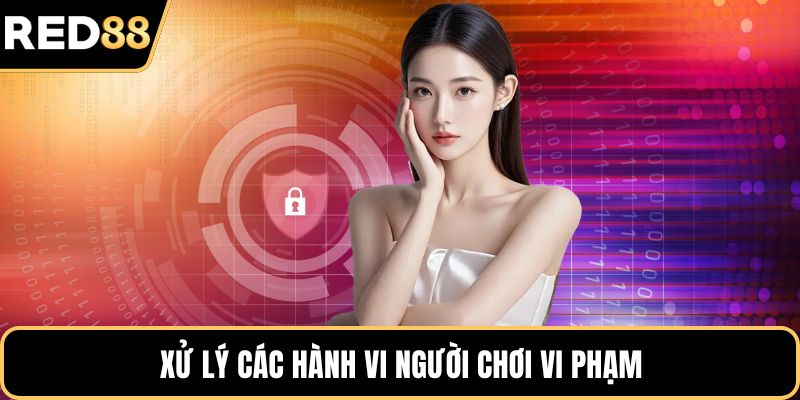 Xử lý các hành vi người chơi vi phạm